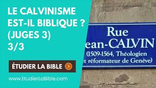 Juges 3  Le Calvinisme estil biblique  33 [upl. by Anairuy378]