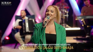 MANJA MARKOVIĆ feat BORKO RADIVOJEVIĆ ORCHESTRA  TVOME OCU JA ĆU BITI SNAJA [upl. by Yelrah886]