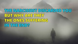 🔴The Narcissist Discarded You But Why Are They the Ones Suffering in the End  Narc Pedia  NPD [upl. by Eart]