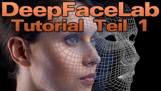 DeepFaceLab Tutorial Teil 1 DeepFake KI AI DeepLearning [upl. by Arndt]