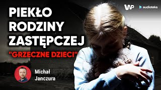 Dzieci opowiedziały o piekle w rodzinie zastępczej Reportaż audio Michała Janczury [upl. by Corey]