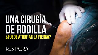 Una cirugía de rodilla ¿Puede atrofiar la pierna [upl. by Merow]