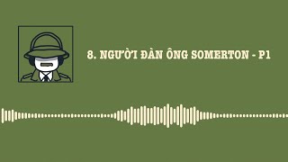 8 Người Đàn Ông Somerton  P1 và một chút tâm sự tuổi hồng từ tôi [upl. by Gusella]