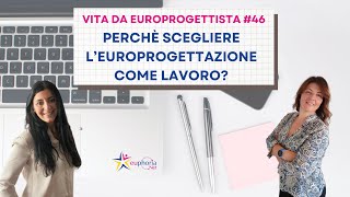 Vita da europrogettista 46 Perchè scegliere leuroprogettazione come lavoro [upl. by Carlita449]