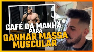 Café da Manhã para GANHAR MASSA MUSCULAR Dieta 2025 [upl. by Ibot]