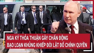 Bản tin thế giới Nga ký thỏa thuận gây chấn động bạo loạn khủng khiếp đòi lật đổ chính quyền [upl. by Gathard921]