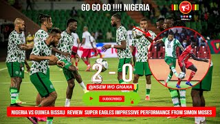 Nigeria VS Guinea Bissau REVIEW SUPER EAGLES IMPRESSIVE PERFORMANCE FROM SIMON MOSES [upl. by Parcel]