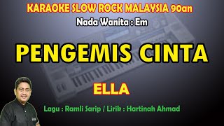 Pengemis Cinta Ella karaoke Slow Rock Malaysia tahun 90an [upl. by Isoj]