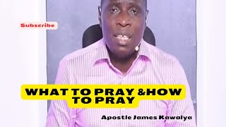 How to pray and receive answers from God Apostle James Kawalya [upl. by Ogeid]