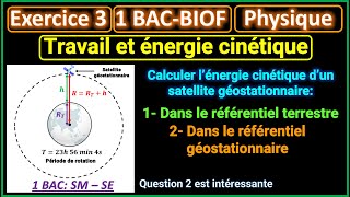 Travail et énergie cinétique  Exercice 3  Satellite géostationnaire  1BACBIOF [upl. by Ahsata741]