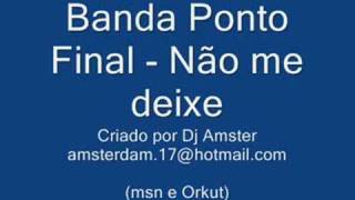 Ponto Final  Nao me deixe [upl. by Greene203]