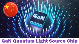 A world first China successfully developed gallium nitride quantum light source chip [upl. by Annabela]