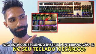 ✅ RESOLVIDO  SABIA COMO INSERIR INTERROGAÇÃO  EM SEU TECLADO MECÂNICO 😍 [upl. by Yelhsa]