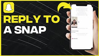 How To Reply To A Snap On Snapchat  Full Guide [upl. by Roskes]