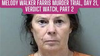 Part 2 VERDICT WATCH GA v Melody Walker Farris Trial Day 21 [upl. by Abad919]