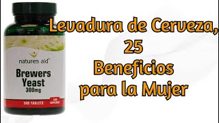 Levadura de Cerveza 25 Beneficios para la Mujer [upl. by Annahahs]