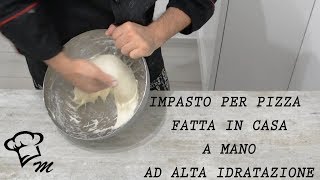 Impasto per pizza fatta in casa a mano e ad alta idratazione 2 parte [upl. by Sharman608]