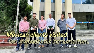 Biopesticide Fermentation Mexican Clients Visit Success [upl. by Ivgnout]