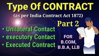 Type of Contract Unilateral BilateralExecutory contract Executed contract BCom BBA Part 2 [upl. by Enytnoel823]