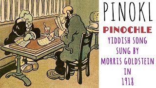 Pinokl Pinochle  humorous Yiddish vaudeville song sung by Morris Goldstein in 1918 [upl. by Chancey]