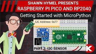 Intro to Raspberry Pi Pico and RP2040  MicroPython Part 2 I2C Sensor  DigiKey Electronics [upl. by Bala]