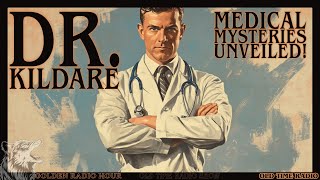 Medical Mysteries Unveiled Dr Kildare’s Classic Radio Adventures [upl. by Sokim]