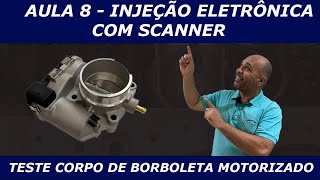 AULA 8  INJEÇÃO ELETRÔNICA COM SCANNER  CORPO DE BORBOLETA MOTORIZADO TBI [upl. by Hamid]