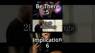 Top 10 2baba’s songs of all time [upl. by Talmud]