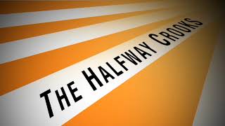 The Halfway Crooks  Bertha [upl. by Babbie282]