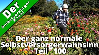 Der ganz normale Selbstversorgerwahnsinn Teil 100 [upl. by Cappella]