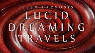 Sleep Hypnosis for Lucid Dreaming Travels Spoken Voice Relaxation Sleep Music Meditation [upl. by Eadith]