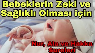 Bebeklerin Zeki ve Sağlıklı Olması için Nur Ala ve Hakka Sureleri [upl. by Lahey]