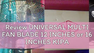 Review UNIVERSAL MULTI FAN BLADE 12 INCHES or 16 INCHES KIPAS BILAH SUITABLE FOR ALL KIND OF FAN Da [upl. by Devehcoy]