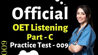 OET Listening Part C  Official Practice 009  oetlistening  OET Answers [upl. by Olag]