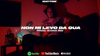 MAYTOM – Non mi levo da qua prod Icona Boi [upl. by Lola]