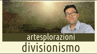 Artesplorazioni divisionismo [upl. by Ellenor790]