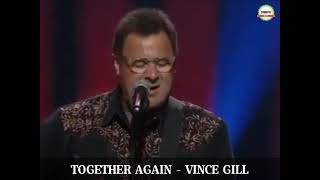 TOGETHER AGAIN  VINCE GILL [upl. by Fulvi886]