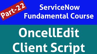 oncelledit client script  oncelledit client script in servicenow  oncelledit servicenow [upl. by Nyraa]