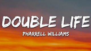 Pharrell Williams  Double Life Lyrics [upl. by Alarise651]