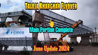 Taloja Kharghar Flyover  New Update  June 2024 Current Status  Main portion Complete Soon  Cidco [upl. by Htide997]