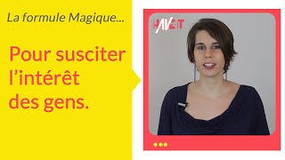 La formule magique pour susciter l’intérêt des gens [upl. by Ahsekin]