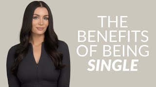 4 Benefits Of Being Single [upl. by Ingles572]