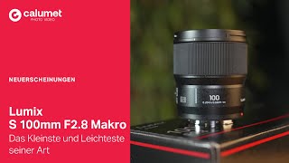 Lumix S 100mm F28 Makro  das Kleinste und Leichteste seiner Art [upl. by Mathis71]