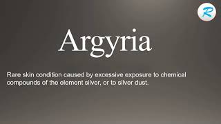 How to pronounce Argyria [upl. by Chretien]