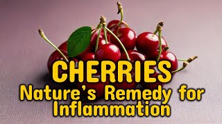 Cherries A Natural Way to Reduce Inflammation [upl. by Ahsirk]