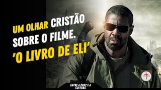 O Livro de Eli Lições de Vida em um Mundo Devastado  Uma analise sob um olhar cristão [upl. by Albert]