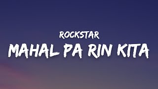 Rockstar  Mahal Pa Rin Kita Lyrics [upl. by Pillsbury]