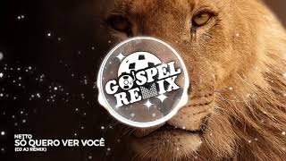 Netto  Só quero ver você DJ AJ REMIX Progressive House Gospel [upl. by Robbert]