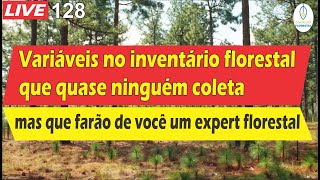 LIVE 128  Variáveis no inventário florestal que te farão um expert florestal [upl. by Esra]