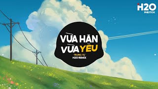 Vừa Hận Vừa Yêu Remix  Trung Tự x H2O  Có Phải Anh Vừa Hận Vừa Yêu Remix TikTok [upl. by Caputo817]